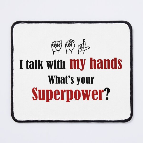 Item preview, hearing impaired - I talk with my hands what's your superpower? - ASL Deaf Culture designed and sold by smailjr.