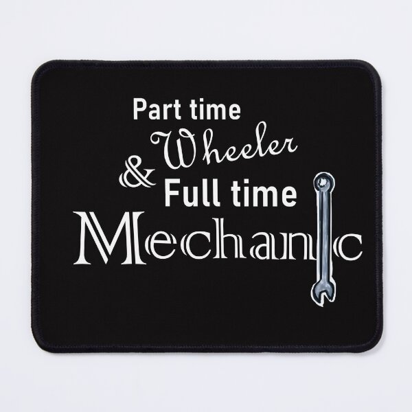 Item preview, Part Time Wheeler, Full Time Mechanic, white text designed and sold by MountMercantile.