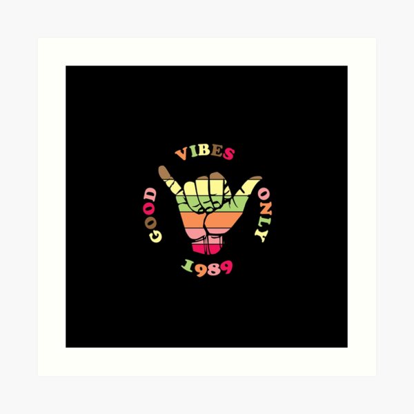 Good Vibes Only 1989 Classic Art Print