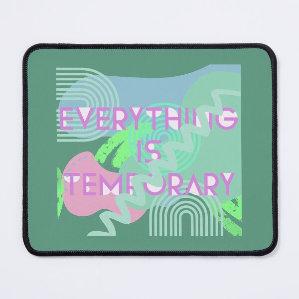 Item preview, Everything is Temporary designed and sold by -st1ckers-.