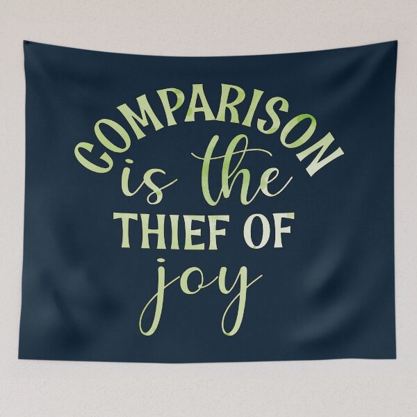 Item preview, Comparison Is The Thief Of Joy designed and sold by goodguy53.