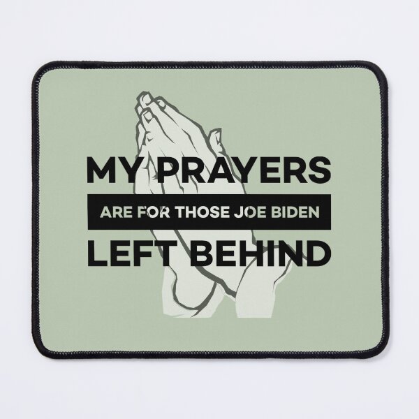 Item preview, Prayers for Those Joe Biden Left Behind designed and sold by Twittlefish.