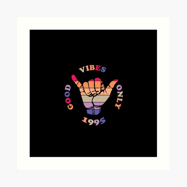 Good Vibes Only 1995 Classic Art Print