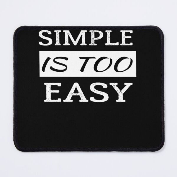 Item preview, Simple Is Too Easy designed and sold by VictorBohm.