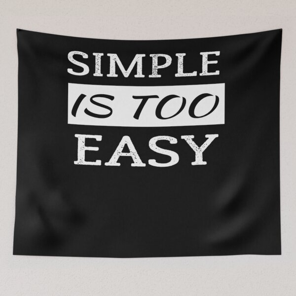 Item preview, Simple Is Too Easy designed and sold by VictorBohm.