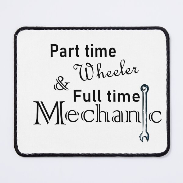 Item preview, Part Time Wheeler, Full Time Mechanic designed and sold by MountMercantile.