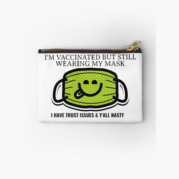 Item preview, I Am Vaccinated But Still Wearing My Mask, I Got Trust Issues and Y’all Nasty Funny Design about being vaccinated and still wearing a mask designed and sold by jtancrum61.