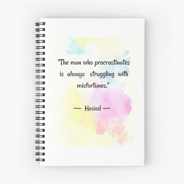 Item preview, Quotes about procrastination  |The man who procrastinates is always - Hesiod  designed and sold by Quoteology101.