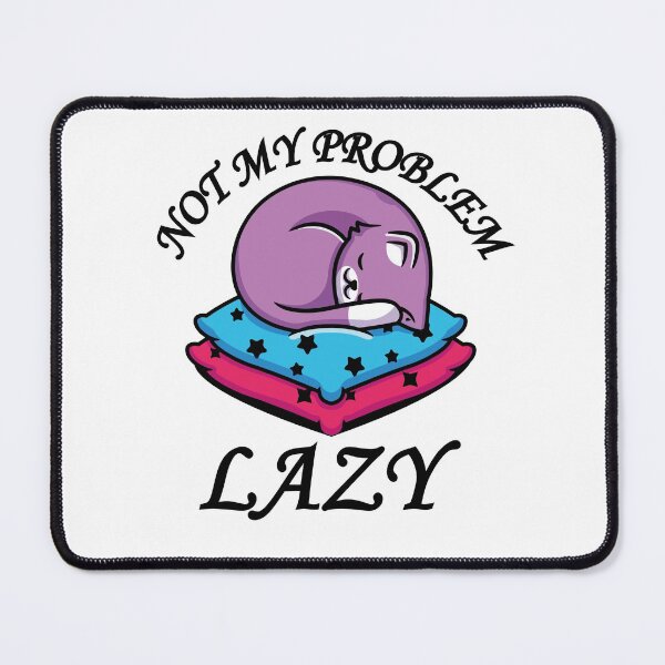 Item preview, Not my problem lazy designed and sold by DarkTonight.