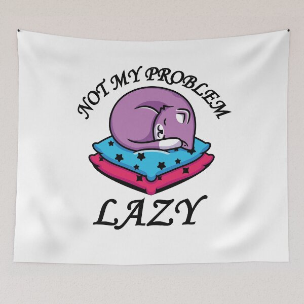 Item preview, Not my problem lazy designed and sold by DarkTonight.