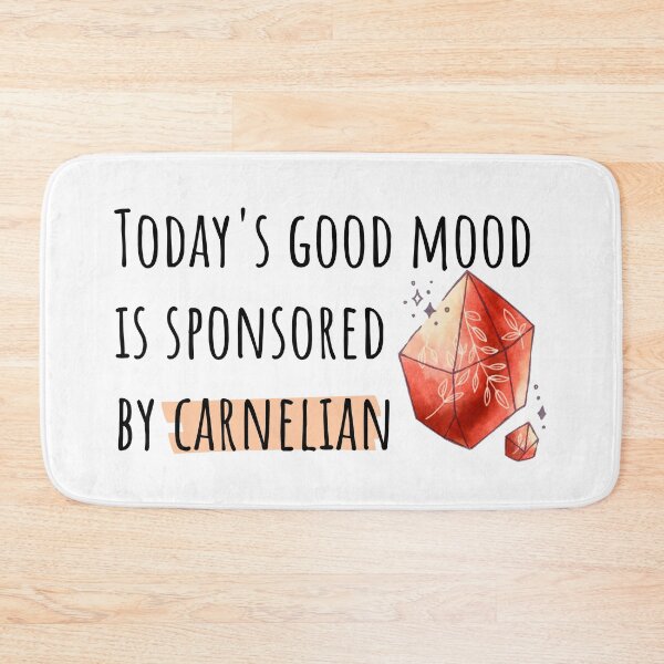 Item preview, Today's Good Mood is Sponsored by Carnelian designed and sold by ThoughtJumble.