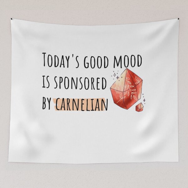 Item preview, Today's Good Mood is Sponsored by Carnelian designed and sold by ThoughtJumble.