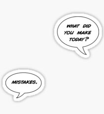what did you make today? mistakes Sticker