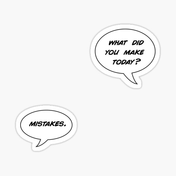 what did you make today? mistakes Sticker