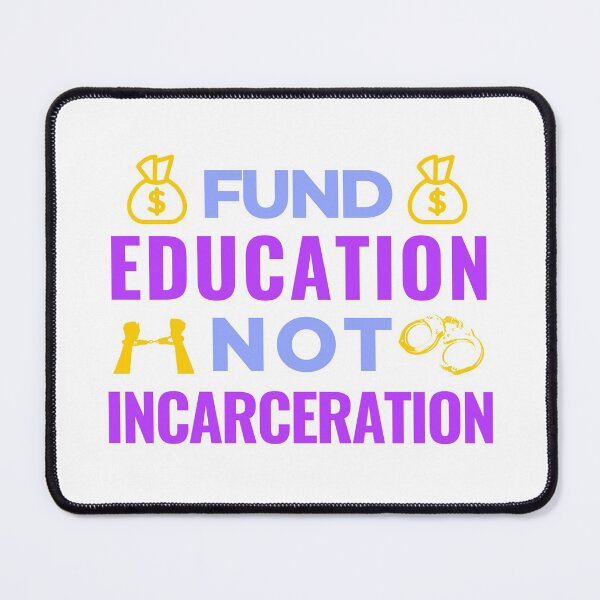 Item preview, Fund Education Not Incarceration designed and sold by jadedscientist.