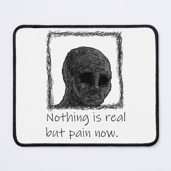 Item preview, Nothing Is Real But Pain Now designed and sold by VolcanicRex717.