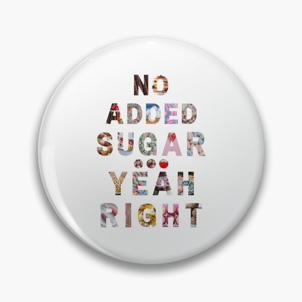 Item preview, No Added Sugar?! Yeah Right! designed and sold by Voyshop.