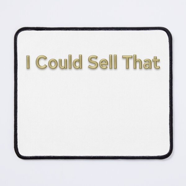 Item preview, I Could Sell That designed and sold by LeslieMac713.