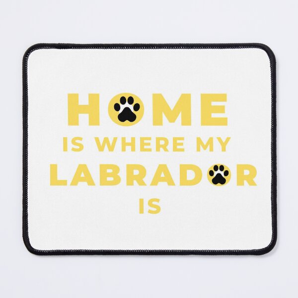Item preview, Home is where my Labrador is designed and sold by Lorets-Designs.