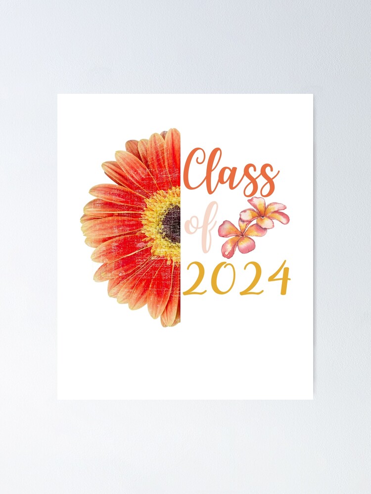 Flower Class Of 2024 Poster For Sale By DontLaughSwim Redbubble   Fposter,small,wall Texture,product,750x1000.u1 