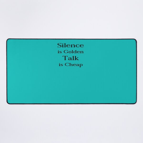 Item preview, Silence is Golden, Talk is Cheap designed and sold by mlogic.