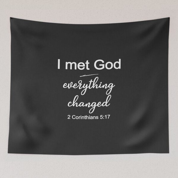 Item preview, Christian Design - I Met God - Everything Changed - 2 Corinthians 5 Verse 17 designed and sold by simplydesignart.