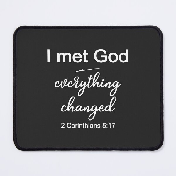 Item preview, Christian Design - I Met God - Everything Changed - 2 Corinthians 5 Verse 17 designed and sold by simplydesignart.
