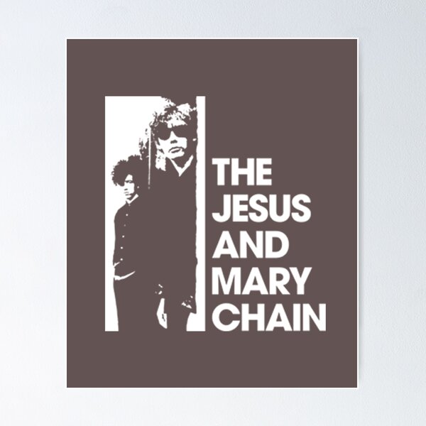 The Jesus And Mary Chain Posters for Sale | Redbubble