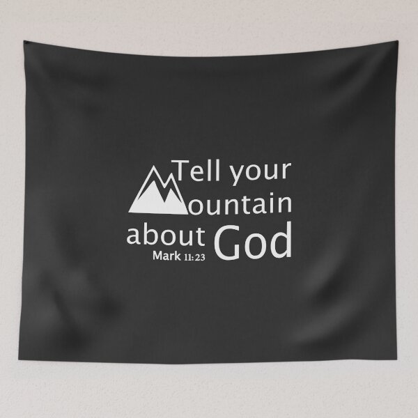 Item preview, Christian Design - Tell Your Mountain About God - Mark 11:23 designed and sold by simplydesignart.