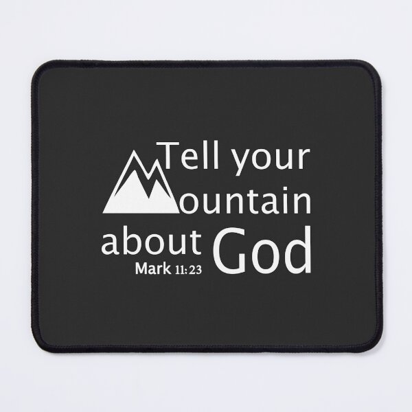 Item preview, Christian Design - Tell Your Mountain About God - Mark 11:23 designed and sold by simplydesignart.