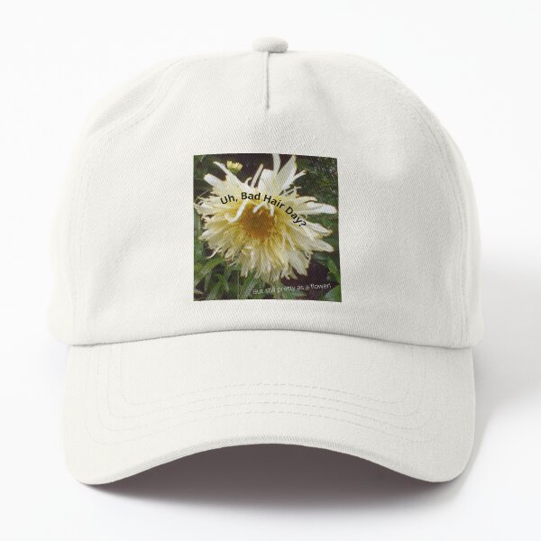 Uh, Bad Hair Day? But still pretty as a flower! Dad Hat