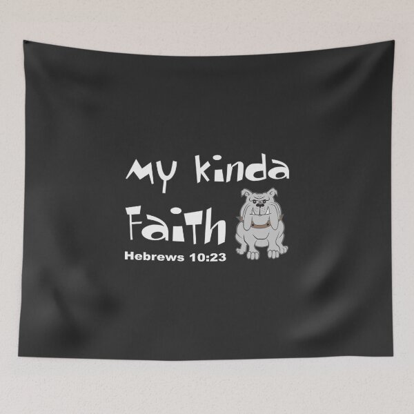 Item preview, Christian Design - My Kinda Faith - Bulldog - Hebrews 10 verse 23 designed and sold by simplydesignart.