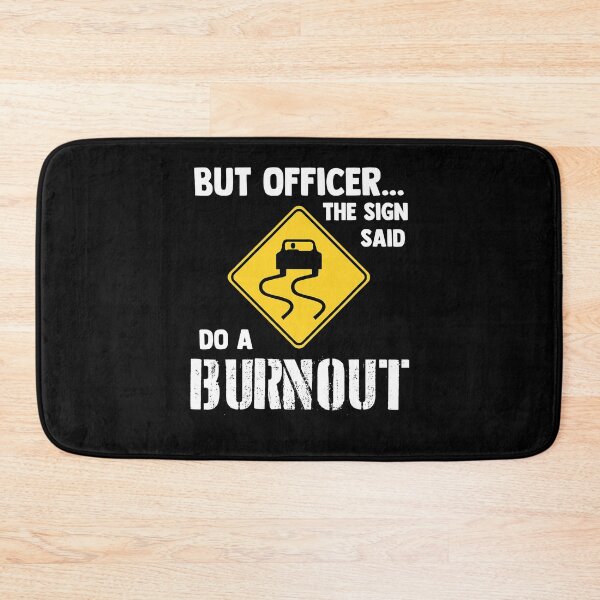 Item preview, But Officer the Sign Said Do a Burnout - Funny Car designed and sold by benjimenbenjim.