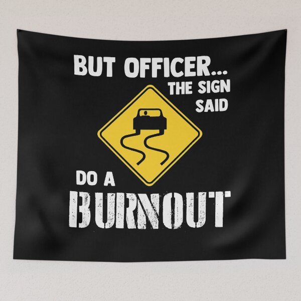Item preview, But Officer the Sign Said Do a Burnout - Funny Car designed and sold by benjimenbenjim.