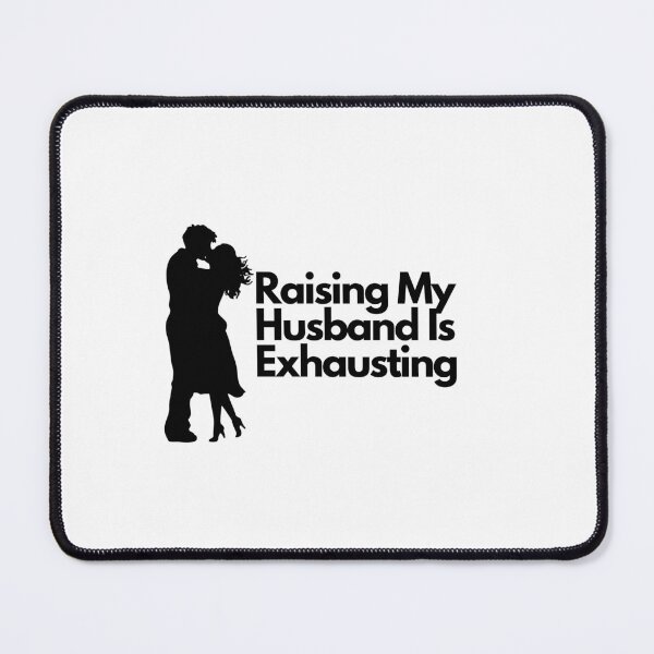Item preview, Raising My Husband Is Exhausting designed and sold by Water Flick.