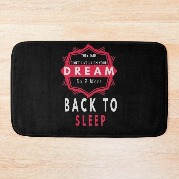 Item preview, They Said Don't Give Up On Your Dream Back To Sleep designed and sold by FridPix.