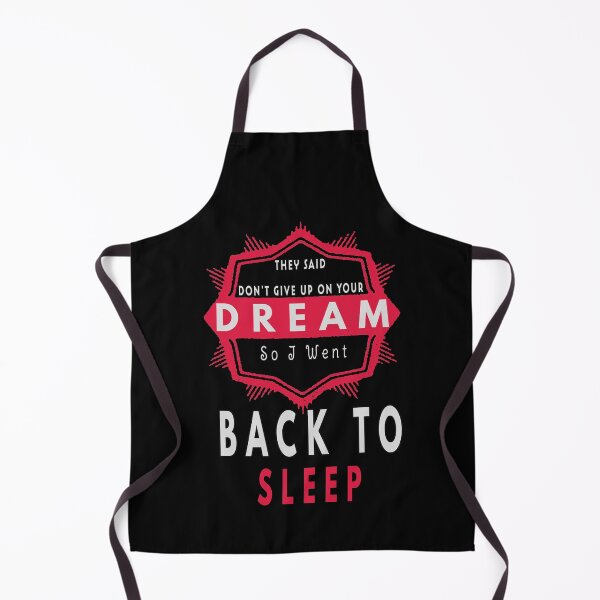 Item preview, They Said Don't Give Up On Your Dream Back To Sleep designed and sold by FridPix.