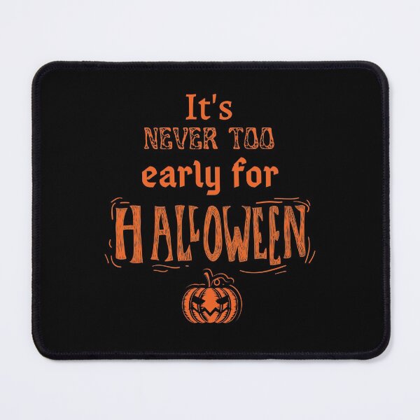Item preview, IT'S NEVER TOO EARLY FOR HALLOWEEN designed and sold by Aurinkuu.