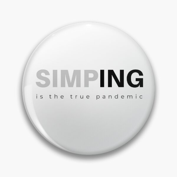 Item preview, SIMPING is the true PANDEMIC  designed and sold by Tiredmenphilo.