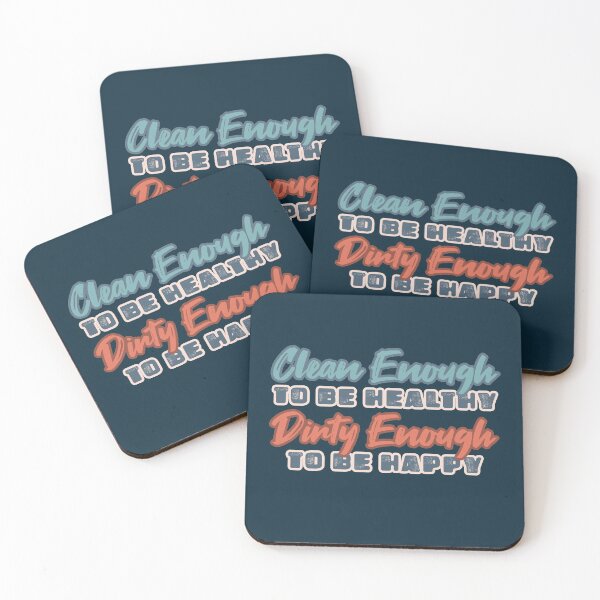 Item preview, Clean Enough to be Healthy, Dirty Enough to be Happy designed and sold by monkeyfracas.