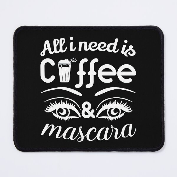 Item preview, All i Need is Coffee and Mascara, Coffee, Mascara, Coffee Love designed and sold by graphic-genie.