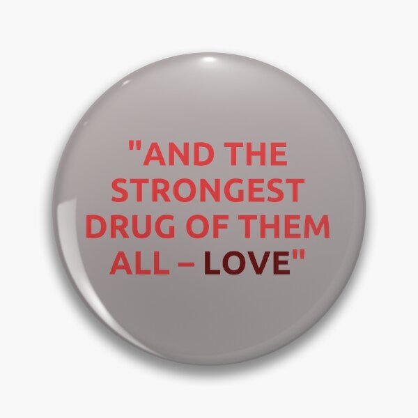 Item preview, “And the strongest drug of them all – Love” KOD quote designed and sold by reb21052.