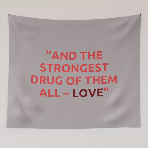 Item preview, “And the strongest drug of them all – Love” KOD quote designed and sold by reb21052.