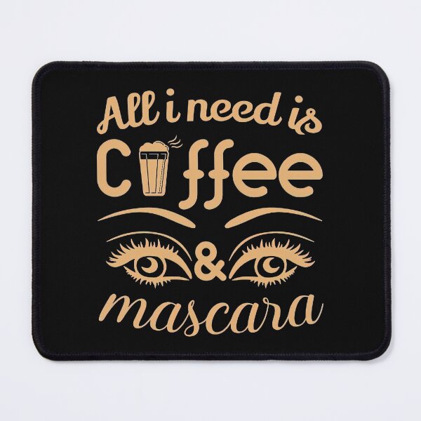 Item preview, All i Need is Coffee and Mascara, Coffee, Mascara, Coffee Love designed and sold by graphic-genie.