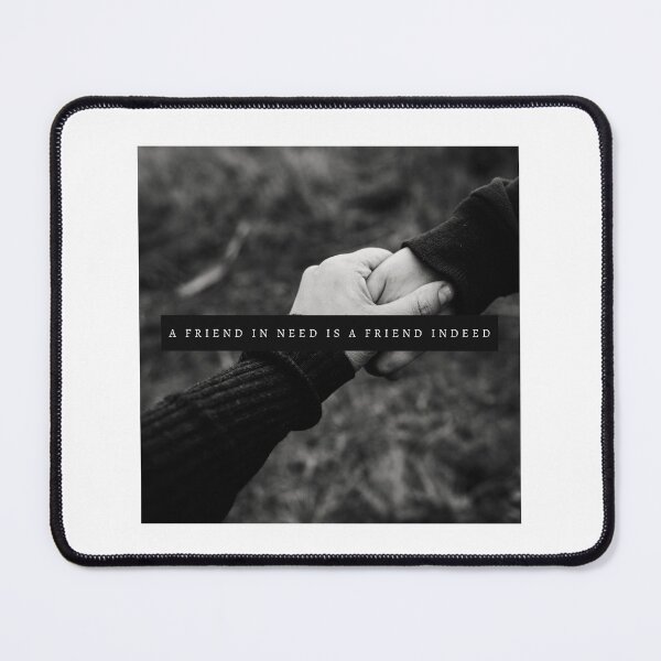 Item preview, Friend In Need Is A Friend Indeed designed and sold by DiegoUrz.