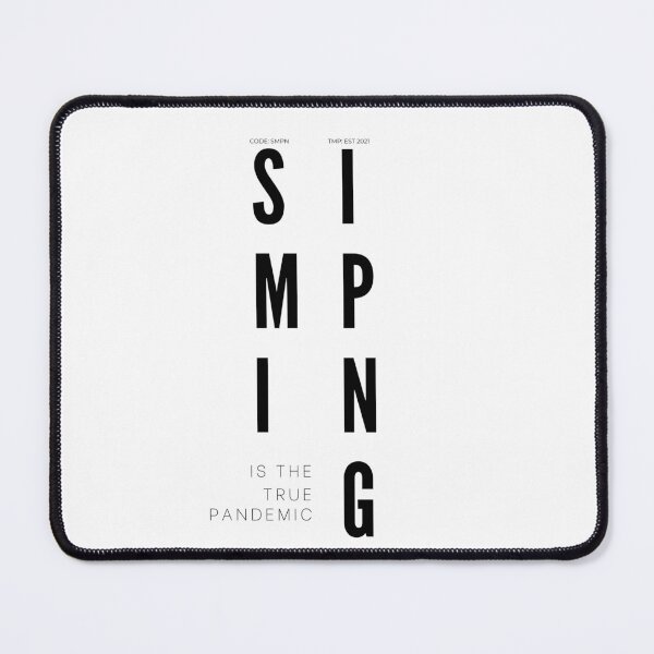 Item preview, SIMPING is the true PANDEMIC designed and sold by Tiredmenphilo.