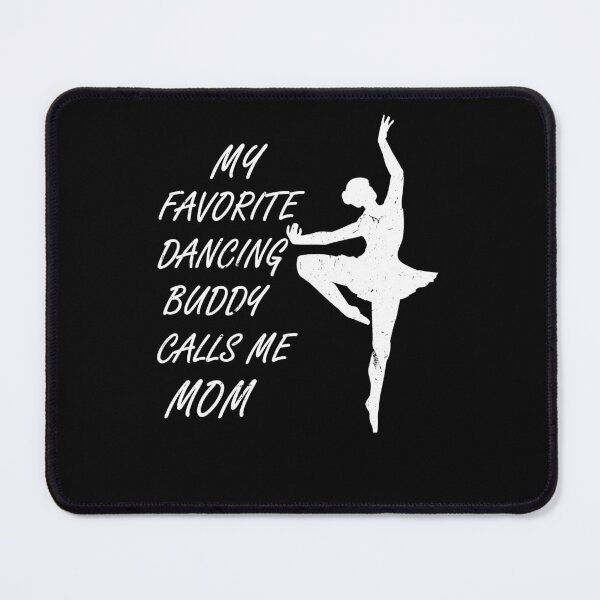 Item preview, My Favorite Dancing Buddy Calls Me Mom For Dance Lover designed and sold by Tom2468.