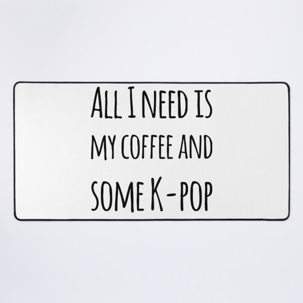 Item preview, All I need is my coffee and some k-pop designed and sold by Maria N.