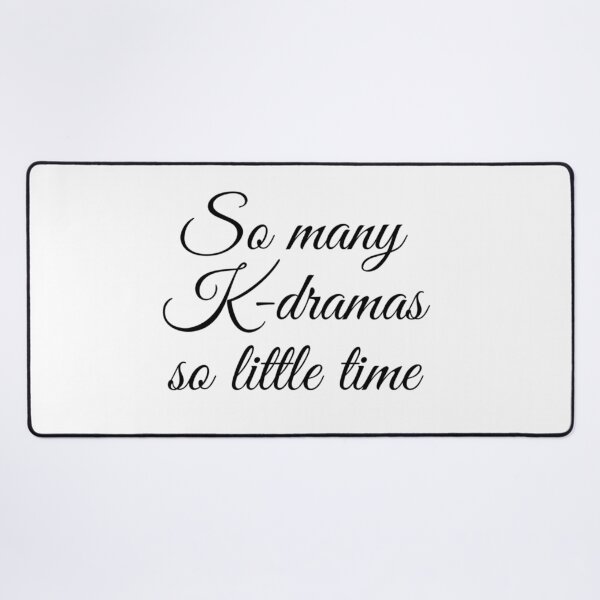 Item preview, So many K-dramas so little time designed and sold by Maria N.