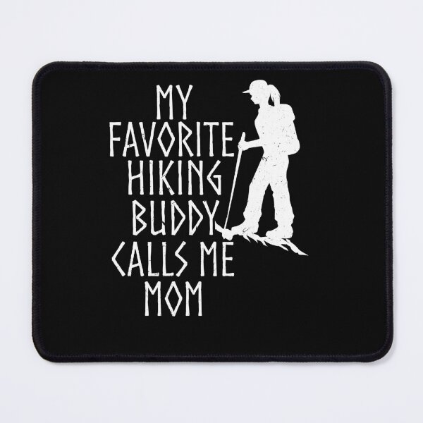 Item preview, My Favorite Hiking Buddy Calls Me Mom For Camper Hiker designed and sold by Tom2468.